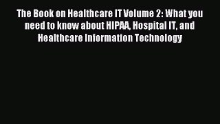 Read The Book on Healthcare IT Volume 2: What you need to know about HIPAA Hospital IT and