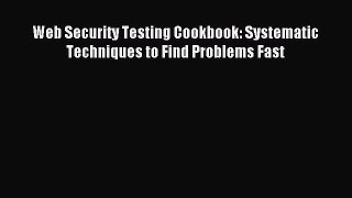 Read Web Security Testing Cookbook: Systematic Techniques to Find Problems Fast Ebook Free