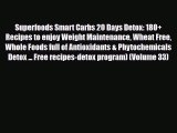 Read ‪Superfoods Smart Carbs 20 Days Detox: 180  Recipes to enjoy Weight Maintenance Wheat