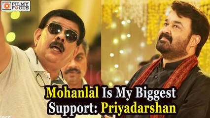 Mohanlal Is My Biggest Support Priyadarshan - Filmyfocus.com