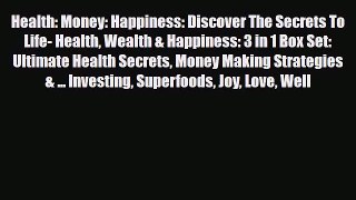 Read ‪Health: Money: Happiness: Discover The Secrets To Life- Health Wealth & Happiness: 3