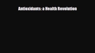 Download ‪Antioxidants: a Health Revolution‬ PDF Online