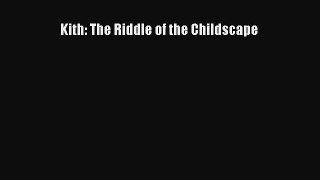 PDF Kith: The Riddle of the Childscape Free Books