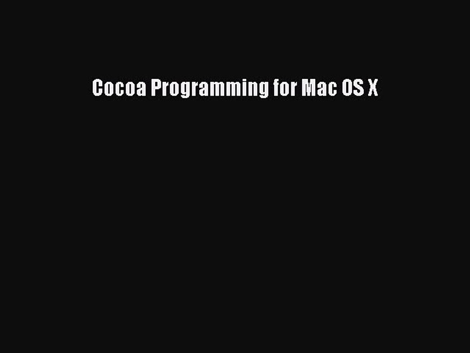 Read Cocoa Programming for Mac OS X Ebook Free