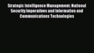 Read Strategic Intelligence Management: National Security Imperatives and Information and Communications