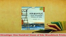 PDF  Hiroshige One Hundred Views of Edo Woodblock Prints  Read Online