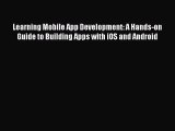 Read Learning Mobile App Development: A Hands-on Guide to Building Apps with iOS and Android