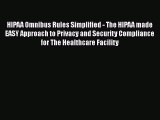 PDF HIPAA Omnibus Rules Simplified - The HIPAA made EASY Approach to Privacy and Security Compliance