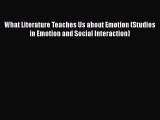 Read What Literature Teaches Us about Emotion (Studies in Emotion and Social Interaction) Ebook