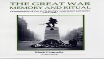 Read The Great War  Memory and Ritual  Commemoration in the City and East London  1916 1939  Royal