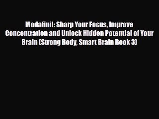 Read ‪Modafinil: Sharp Your Focus Improve Concentration and Unlock Hidden Potential of Your