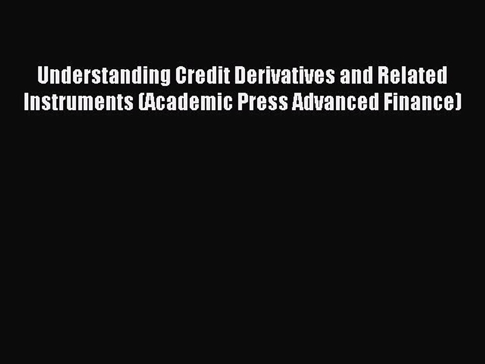 Read Understanding Credit Derivatives and Related Instruments (Academic Press Advanced Finance)