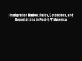 Download Immigration Nation: Raids Detentions and Deportations in Post-9/11 America  Read Online