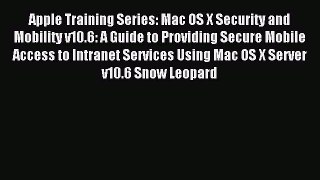 Read Apple Training Series: Mac OS X Security and Mobility v10.6: A Guide to Providing Secure