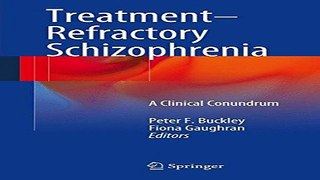 Download Treatment Refractory Schizophrenia  A Clinical Conundrum
