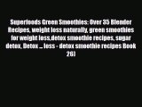 Read ‪Superfoods Green Smoothies: Over 35 Blender Recipes weight loss naturally green smoothies