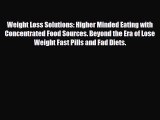 Read ‪Weight Loss Solutions: Higher Minded Eating with Concentrated Food Sources. Beyond the