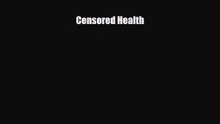 Download ‪Censored Health‬ Ebook Online