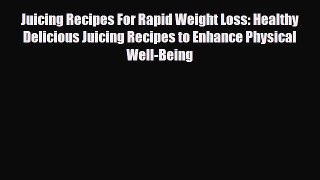 Read ‪Juicing Recipes For Rapid Weight Loss: Healthy Delicious Juicing Recipes to Enhance Physical‬
