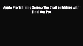 Read Apple Pro Training Series: The Craft of Editing with Final Cut Pro Ebook Free