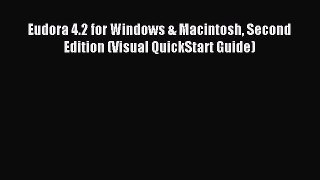 Read Eudora 4.2 for Windows & Macintosh Second Edition (Visual QuickStart Guide) Ebook Free