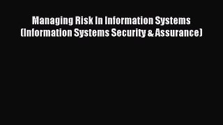 Read Managing Risk In Information Systems (Information Systems Security & Assurance) Ebook