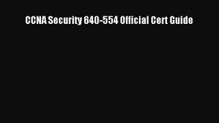 Read CCNA Security 640-554 Official Cert Guide Ebook Free