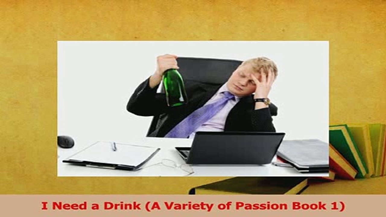 Read  I Need a Drink A Variety of Passion Book 1 Ebook Free