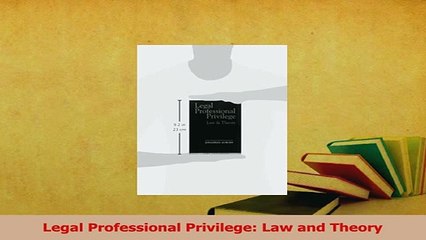 Download  Legal Professional Privilege Law and Theory PDF Online