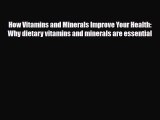 Read ‪How Vitamins and Minerals Improve Your Health: Why dietary vitamins and minerals are