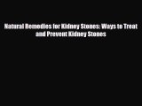 Read ‪Natural Remedies for Kidney Stones: Ways to Treat and Prevent Kidney Stones‬ Ebook Free