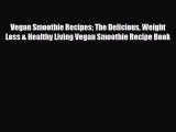 Read ‪Vegan Smoothie Recipes: The Delicious Weight Loss & Healthy Living Vegan Smoothie Recipe
