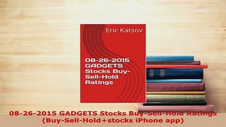 PDF  08262015 GADGETS Stocks BuySellHold Ratings BuySellHoldstocks iPhone app PDF Full Ebook