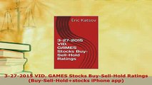 Download  3272015 VID GAMES Stocks BuySellHold Ratings BuySellHoldstocks iPhone app PDF Book Free