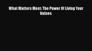Read What Matters Most: The Power Of Living Your Values Ebook Free
