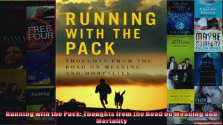 Read  Running with the Pack Thoughts from the Road on Meaning and Mortality  Full EBook