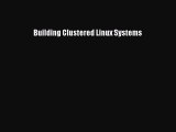 Read Building Clustered Linux Systems Ebook Free