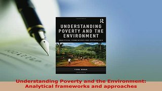 PDF  Understanding Poverty and the Environment Analytical frameworks and approaches Read Online