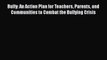 Download Bully: An Action Plan for Teachers Parents and Communities to Combat the Bullying