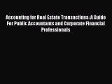 Read Accounting for Real Estate Transactions: A Guide For Public Accountants and Corporate