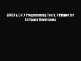 Download LINUX & UNIX Programming Tools: A Primer for Software Developers PDF Free