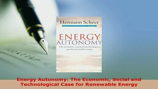 Download  Energy Autonomy The Economic Social and Technological Case for Renewable Energy Download Full Ebook