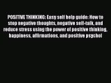 Read POSITIVE THINKING: Easy self help guide: How to stop negative thoughts negative self-talk