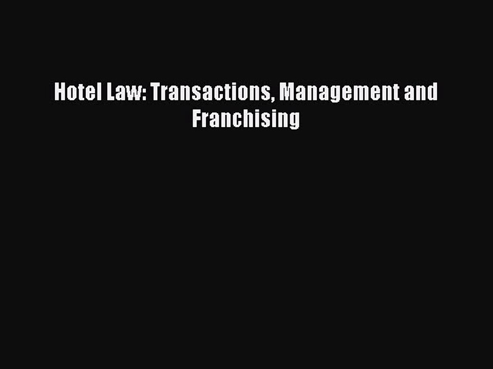 Read Hotel Law: Transactions Management and Franchising Ebook Free