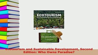 Download  Ecotourism and Sustainable Development Second Edition Who Owns Paradise Read Full Ebook