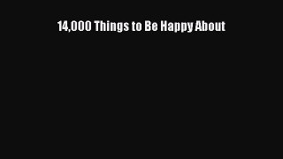 Download 14000 Things to Be Happy About PDF Online