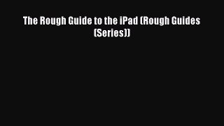 Read The Rough Guide to the iPad (Rough Guides (Series)) Ebook Free