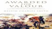 Read Awarded for Valour  A History of the Victoria Cross and the Evolution of British Heroism