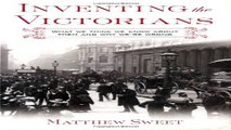 Read Inventing the Victorians  What We Think We Know About Them and Why We re Wrong Ebook pdf