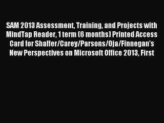 Read SAM 2013 Assessment Training and Projects with MindTap Reader 1 term (6 months) Printed